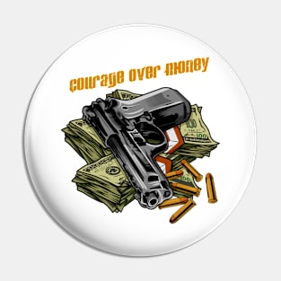 COURAGE OVER MONEY Pin