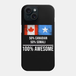 50% Canadian 50% Somali 100% Awesome - Gift for Somali Heritage From Somalia Phone Case