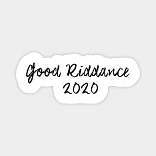 Good Riddance 2020 Magnet