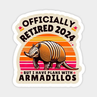 officially retired 2024 but i have plans with armadillos Magnet