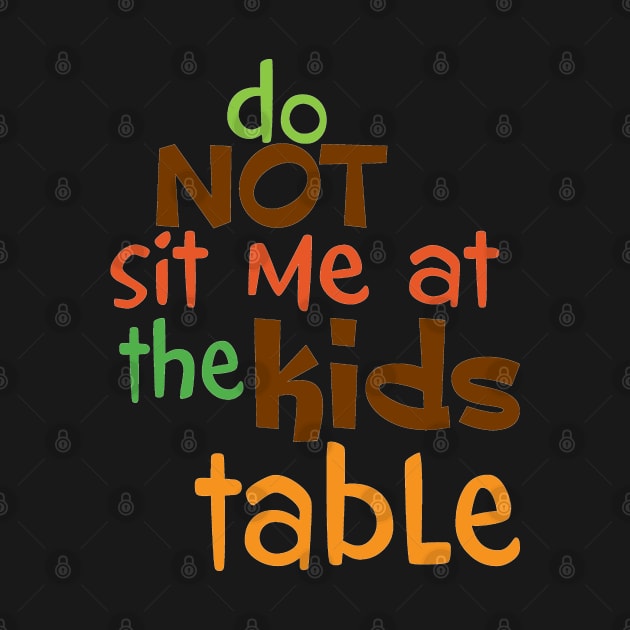 Do Not Sit Me At The Kids Table by PeppermintClover