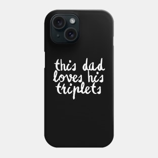 this dad love his triplets Phone Case