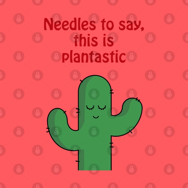 Needles to say, this is plantastic - cute & funny cactus pun by punderful_day