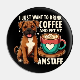 Funny Drink Coffee And Pet My Amstaff American Staffordshire Terrier Dog Pin