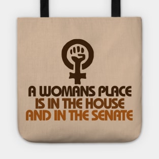 A womans place is in the house and senate Tote