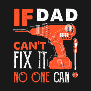 if dad can't fix it no one can shirt, dad shirt, Fathers Day Gift, Funny Shirt Gift for Dad, Dad gift, daddy tools T-Shirt