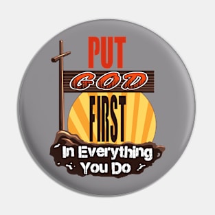 Put God First in Everything you do Pin