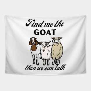 Find me the goat and then we can talk Tapestry