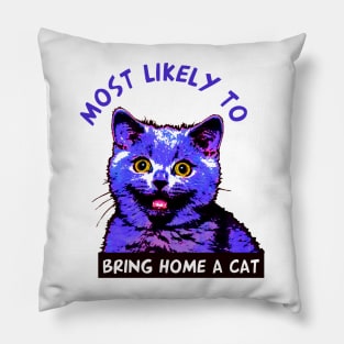 Most Likely To Bring Home a Cat Pillow