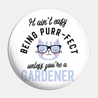 Gardener Cat Gifts for Cat Lovers - It ain't easy being Purr Fect Pin