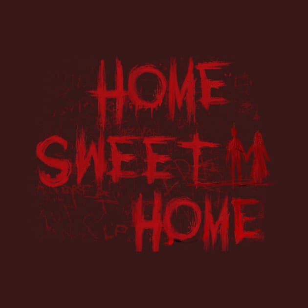 Bloody Home Sweet Home by screwedingeneral