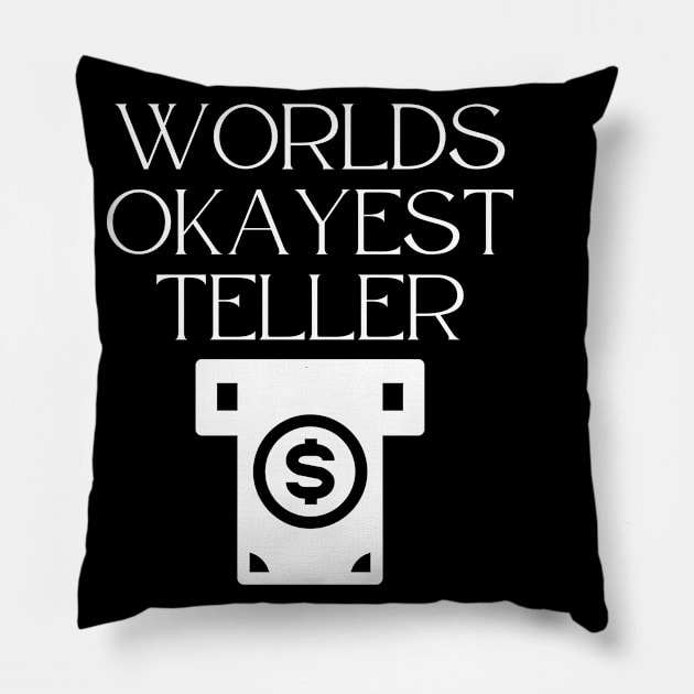 World okayest teller Pillow by Word and Saying