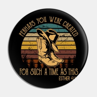 Perhaps You Were Created For Such A Time As This Cowboy Boots Pin