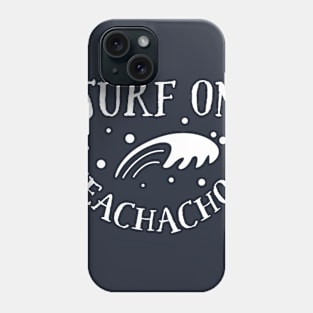 Surf on, Beachachos Phone Case