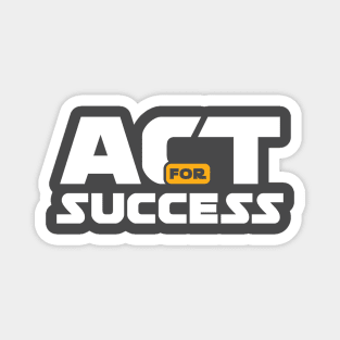 Act for Success Magnet