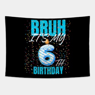 Bruh It'S My 6Th Birthday Boy 6 Years Old Birthday Kids Tapestry