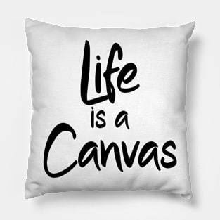 Life is a Canvas Pillow