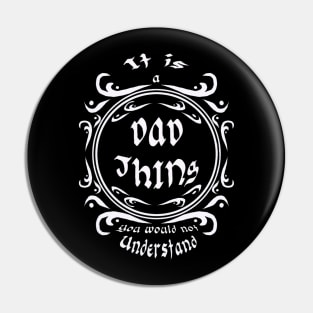 Its a dad thing Pin