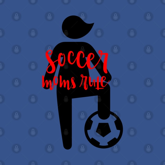 Soccer Moms Rule by cacostadesign