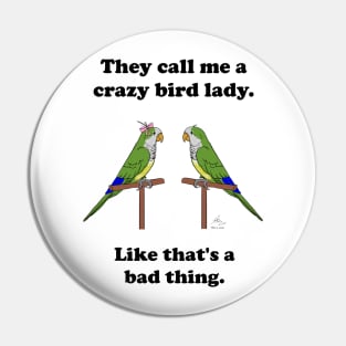 Crazy Bird Lady with Quaker Parrots Pin