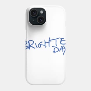 Brighter Days (Alternative Design) Phone Case