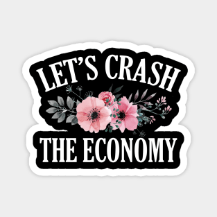 Let's Crash the Economy Magnet