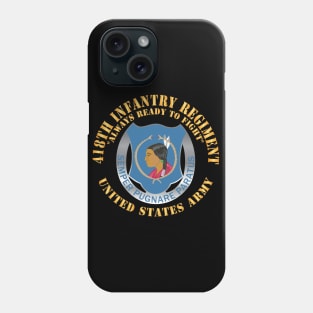 418th Infantry Regiment - Always Ready to Fight - US Army w DUI X 300 Phone Case