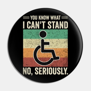 Funny Wheelchair You Know What I Cant Stand Pin