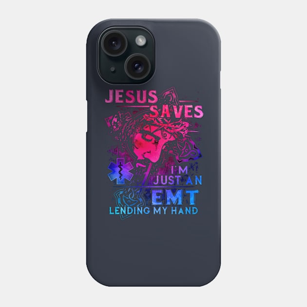 Jesus Saves I'm Just An EMT Lending My Hand Phone Case by Distefano