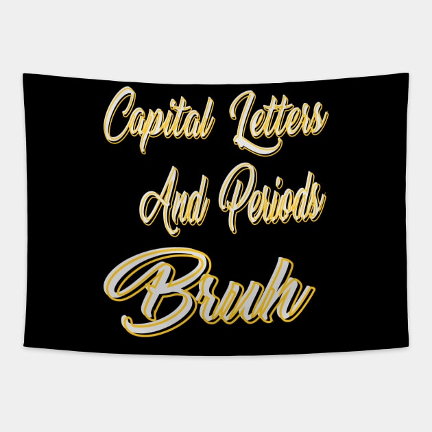 Capital Letters And Periods Bruh Tapestry by Officail STORE