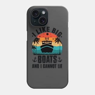 I Like Big Boats and I Cannot Lie Funny Cruise Ship Men Gift Phone Case