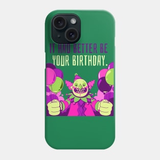 Creepy Clown "It Had Better Be Your Birthday" Funny Phone Case