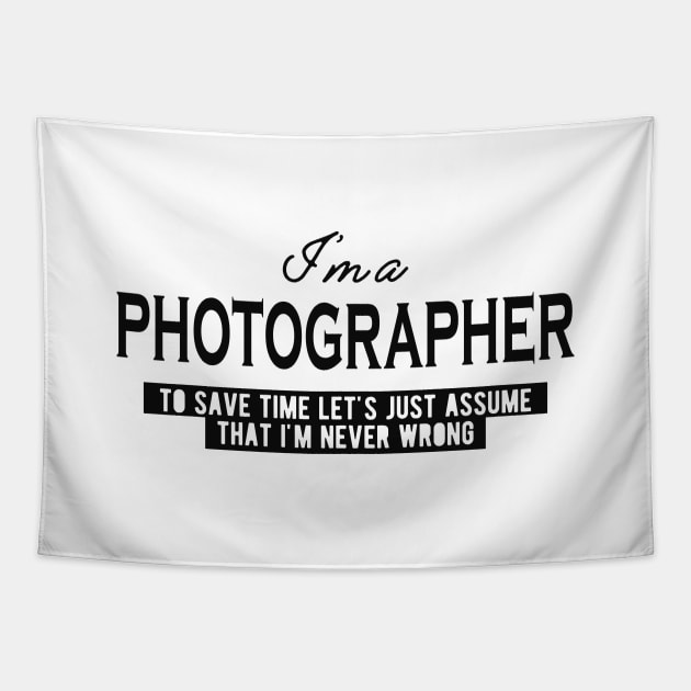 Photographer - Let's just assume I'm never wrong Tapestry by KC Happy Shop