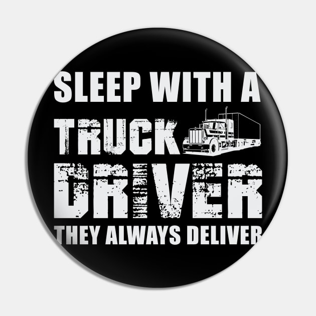 Sleep With A Truck Driver They Always Deliver Pin by fromherotozero