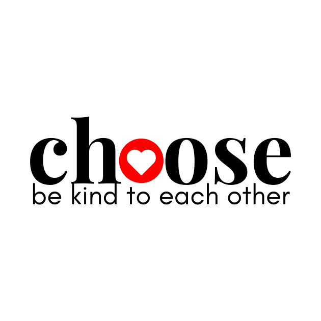 Choose Kindness by Choose Designs