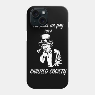 The Price We Pay for a Civilized Society Phone Case