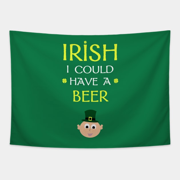 Irish I Could Have a Beer Tapestry by Corncheese