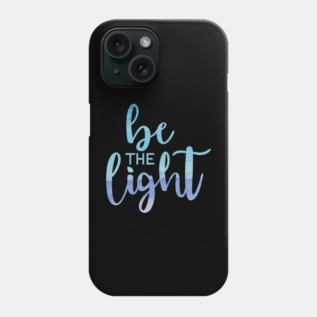 Be The Light Blue Phone Case by TheMoodyDecor