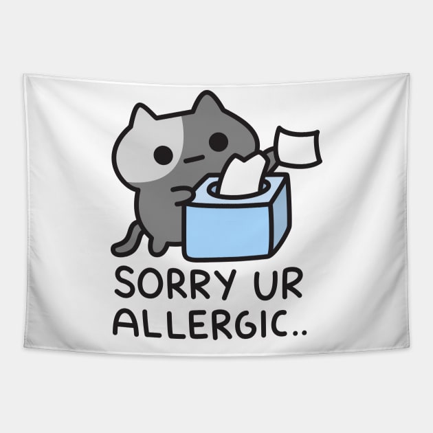 Cat Is Sorry You Are Allergic Tapestry by Robot Dance Battle