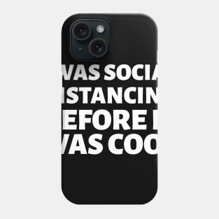 I was social distancing before it was Cool Mask Phone Case