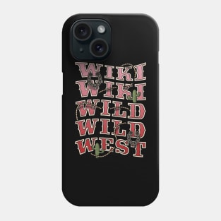 Wiki Wiki Wild Wild West Phone Case