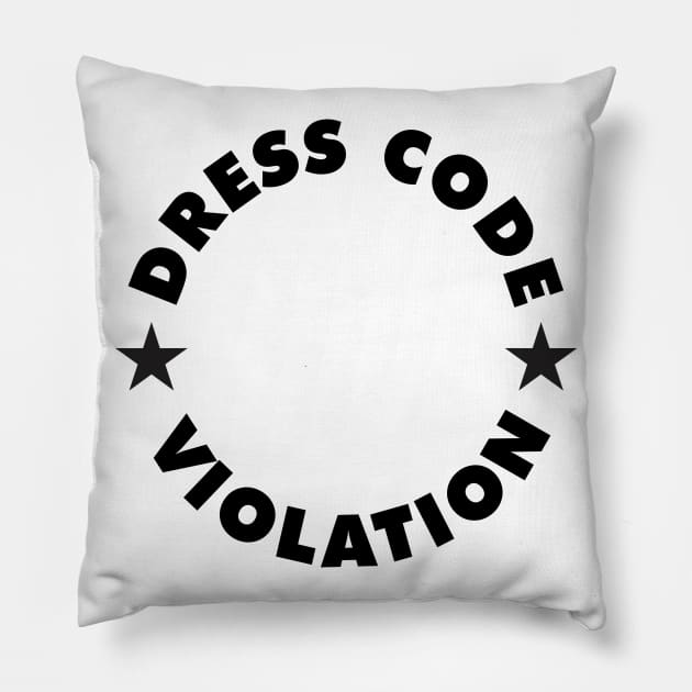 Dress Code Violation Pillow by DavesTees