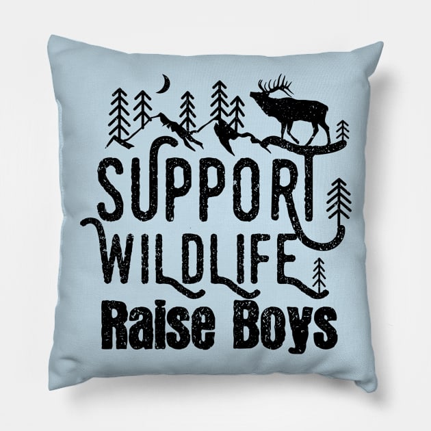 Support Wildlife Raise Boys Children Mother's Day Quotes Nature mom Pillow by mezy