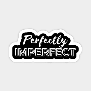 Perfectly Imperfect - White Text Magnet