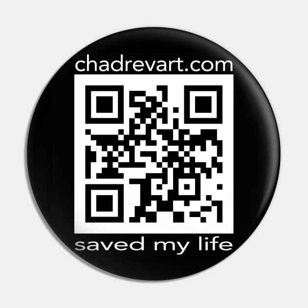 Chad Rev Art Saved My Life QR Pin by Chad Rev Art