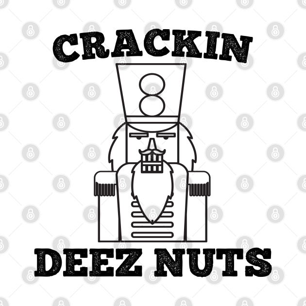 Discover Crackin Deez Nuts Nutcracker Black - Nutcracker - T-Shirt