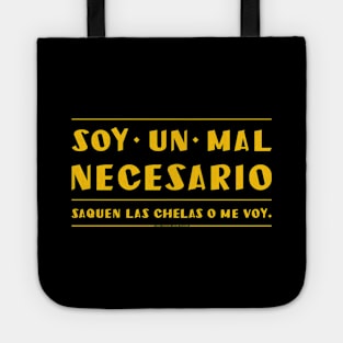 soy un mal necesario. saquen la cerveza. Tote