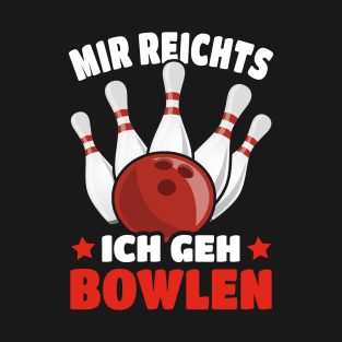 I've Had Enough, I'll Go Bowling T-Shirt