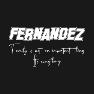 Fernandez Second Name, Fernandez Family Name, Fernandez Middle Name T-Shirt