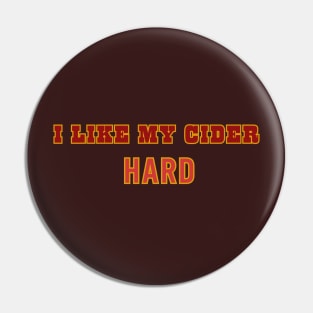 I Like My Cider HARD. Classic Cider Style Pin